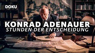 Konrad Adenauer - Stunden der Entscheidung (HISTORISCHE DOKU, Politik, DEUTSCHE GESCHICHTE)