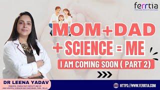 Mom dad + science = me || I am coming soon (Part - 2)
