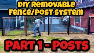 DIY Removable Fence/Post System - Part 1 - Posts. “When a Gate isn’t Enough”