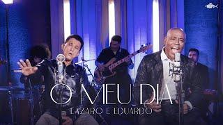 Lázaro e Eduardo - O Meu Dia (Clipe Oficial)