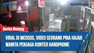 Viral Di MedSos, Video Seorang Pria hajar Wanita Penjaga Konter Handphone