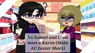 Nathaniel and Evan meet a Karen (Main AU Easter Short)||Fnaf Gacha||Details in Desc||