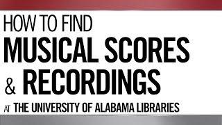 Finding Musical Scores and Recordings at The University of Alabama Libraries