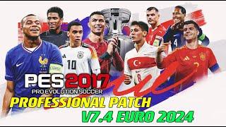 PES 2017 | PROFESSIONAL-PATCH V-7.4 EURO-2024 | 7/7/24 | PC