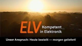 ELV - Heute bestellt und morgen zugestellt