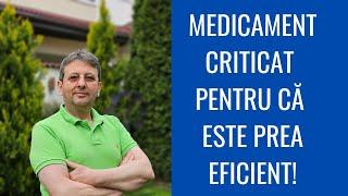 MEDICAMENT CRITICAT PENTRU CĂ ESTE PREA EFICIENT!