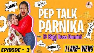 Pep Talk with Parnika Ft Bigg Boss Damini Bhatla | Parnika Talk Show Episode - 3 | Season -1