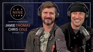 Jamie Thomas & Chris Cole | The Nine Club - Episode 278