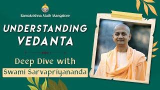 Understanding Vedanta - Dive Deep With Swami Sarvapriyanandaji