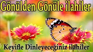 Gönülden Gönüle İlahilerKeyifle Dinleyeceğiniz İlahilerGüzel Karışık İlahiler Dinle