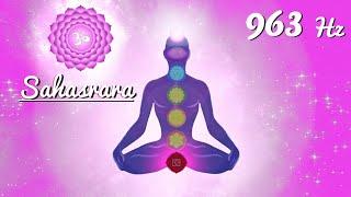 Música para Sanar y Desbloquear el Chakra Corona Frecuencia 963 Hz Equilibra y Activa Séptimo Chakra