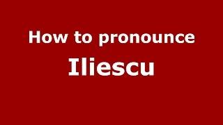 How to pronounce Iliescu (Romanian/Romania)  - PronounceNames.com