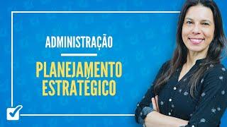 08.02. Aula de Planejamento Estratégico (Administração)