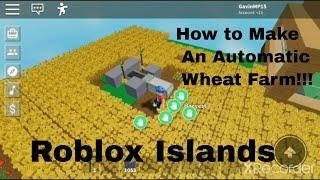 Roblox Islands how to make an Automatic Wheat farm!