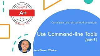 Use Command-line Tools | A+ CertMaster Labs