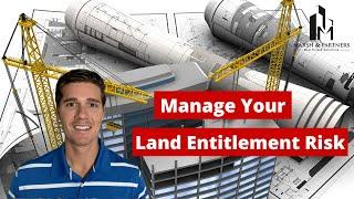 How to Manage Land Entitlement Risk During Real Estate Development