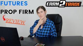 Earn 2 Trade Review | Futures Trading Prop  Firm