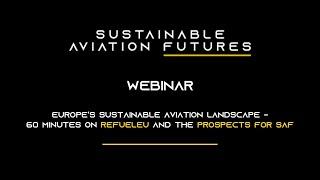 Webinar Recording: Europe’s Sustainable Aviation Landscape - ReFuelEU and the Prospects for SAF