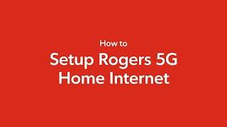 How to Setup Rogers 5G Home Internet or Wireless Business Internet