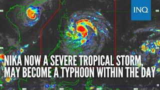 Nika now a severe tropical storm, may become a typhoon within the day