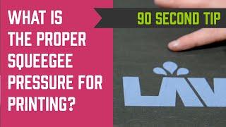 What is the Proper Squeegee Pressure when Screen Printing