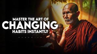 Master the Art of Changing Habits Instantly | Buddhism