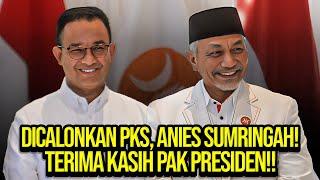 LIVE! DICALONKAN PKS, ANIES SUMRINGAH! TERIMA KASIH PAK PRESIDEN!!