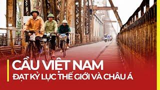 CẦU VIỆT NAM ĐẠT KỶ LỤC THẾ GIỚI VÀ CHÂU Á
