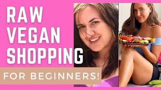 Raw Vegan Shopping For Beginners!