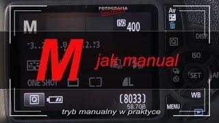 M jak manual czyli wszystko co musisz wiedzieć o trybie manualnym  - Fotografia jest Fajna