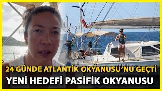 Atlantik'i Geçen İlk Türk Kadın Başak Mireli: Düşündüğüm Kadar Kolay Olmadı