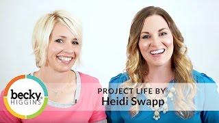 Project Life by Heidi Swapp!