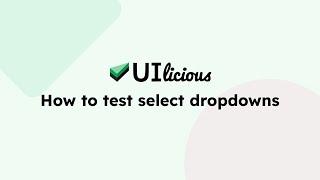 How to test select dropdowns | UIlicious Test Automation Tutorials