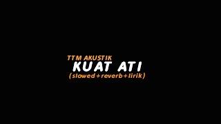 Kuat Ati - TTM AKUSTIK (slowed+reverb+lirik) | Butterfly Vibes