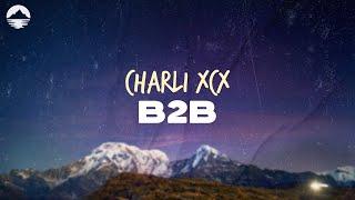 Charli XCX - B2b | Lyrics