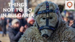 Things NOT to Do in Bulgaria