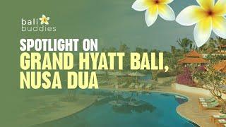 Spotlight on Grand Hyatt Bali, Nusa Dua