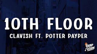 Clavish - 10th Floor (Lyrics) Ft. Potter Payper