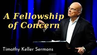 A Fellowship of Concern- Timothy Keller Sermons