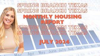 HomeBuyers! July 2024 Spring Branch Texas Housing Market Update