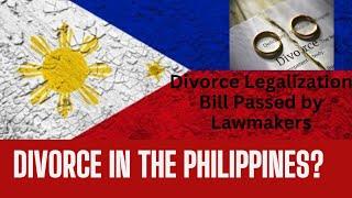 Milestone in the Philippines: Divorce Legalization Bill Passed by Lawmakers