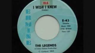 The Legends - I Wish I Knew