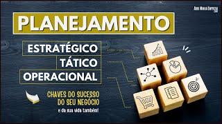 PLANEJAMENTO ESTRATÉGICO, TÁTICO E OPERACIONAL (Entenda as Diferenças Para Ter Sucesso)