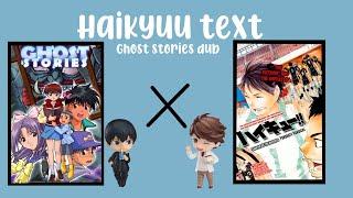 Haikyuu x Ghost stories dub ︎ Haikyuu texts  No part 2