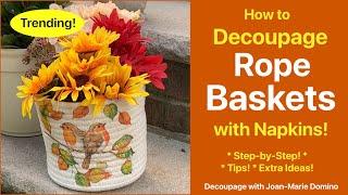 How to DECOUPAGE a ROPE BASKET with NAPKINS / STEP-BY-STEP with PRO TIPS & IDEAS