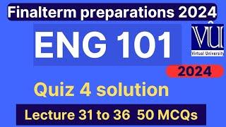 ENG101 Quiz 4 solution fall 2024 | 50 MCQs lecture 31 to 36 | ENG101 Finalterm preparation mcqs 2024