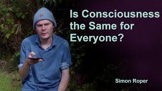 Is Everyone Conscious in the Same Way?