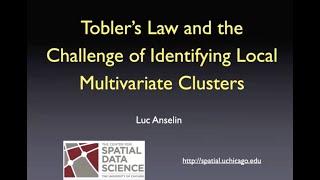 Luc Anselin: Tobler's Law and the Challenge of Identifying Multivariate Clusters