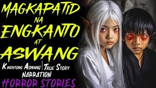 MAGKAPATID NA ENGKANTO AT ASWANG | Kwentong Aswang | True Story