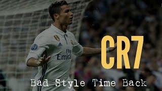 Cristiano Ronaldo || Bad Style Time Back || CR7